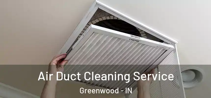  Air Duct Cleaning Service Greenwood - IN