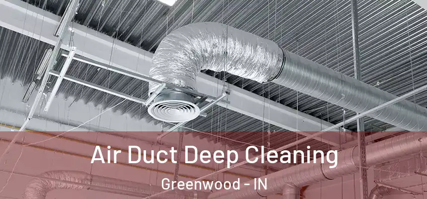  Air Duct Deep Cleaning Greenwood - IN