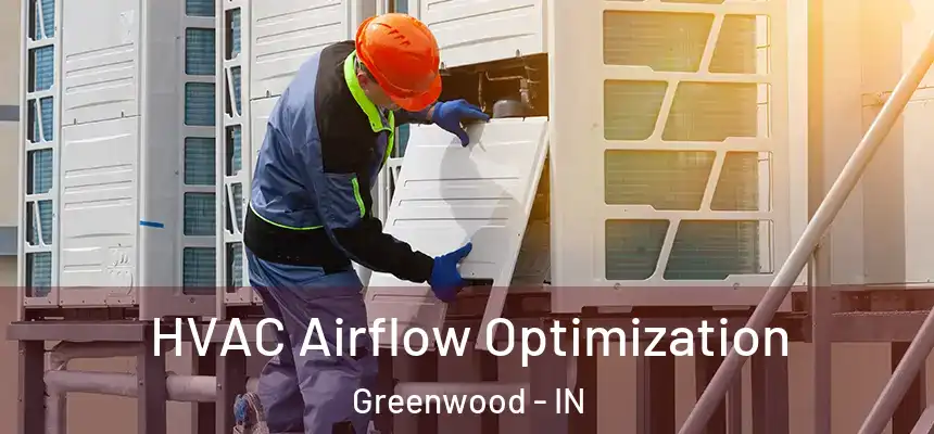  HVAC Airflow Optimization Greenwood - IN