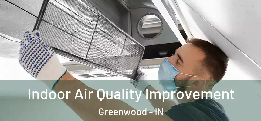  Indoor Air Quality Improvement Greenwood - IN