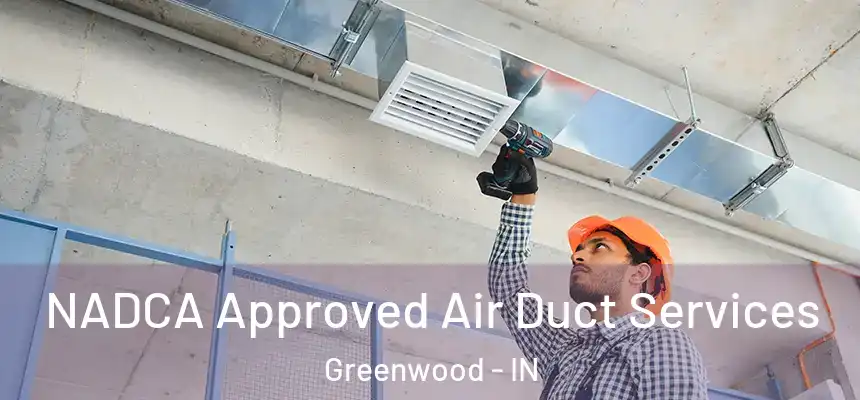 NADCA Approved Air Duct Services Greenwood - IN