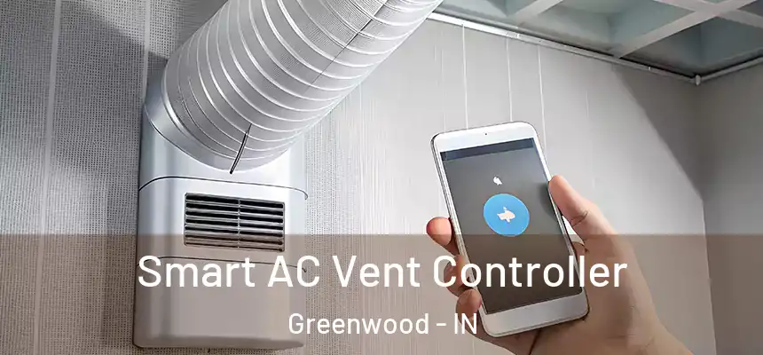  Smart AC Vent Controller Greenwood - IN
