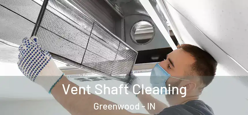  Vent Shaft Cleaning Greenwood - IN